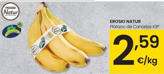 Oferta de Eroski Natur - Plátano De Canarias  por 2,59€ en Eroski