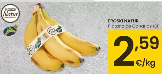 Oferta de Eroski Natur - Plátano De Canarias IGP por 2,59€ en Eroski