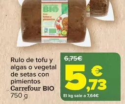 Oferta de Carrefour Bio - Rulo De Tofu Y Algas O Vegetal De Setas Con Pimientos   por 5,73€ en Carrefour