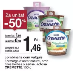 Oferta de Cremette - Formatge D'untar Natural, Amb Fines Herbes O Sense Lactosa por 1,95€ en BonpreuEsclat