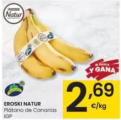 Oferta de Eroski Natur - Plátano De Canarias IGP por 2,69€ en Eroski