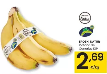 Oferta de Eroski Natur - Plátano De Canarias IGP  por 2,69€ en Eroski