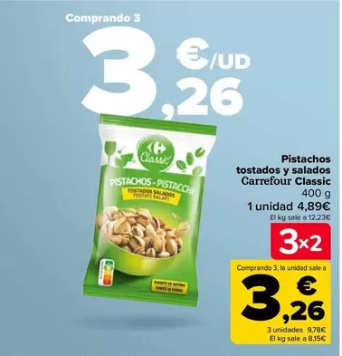 Oferta de Carrefour - Pistachos Tostados Y Salados Classic por 4,89€ en Carrefour