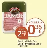 Oferta de Casa Tarradellas - Pernil Cuit Talls Fins por 2,25€ en Supermercados Charter