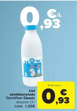 Oferta de Carrefour - Llet Semidesnatada Classic por 0,93€ en Carrefour Market