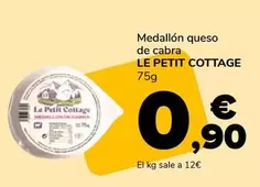 Oferta de Le Petit Cottage - Medallon Queso De Cabra por 0,9€ en Supeco