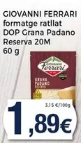 Oferta de Giovanni  Ferrari - Formatge Ratllat DOP Grana Padano Reserva 20m por 1,89€ en Keisy