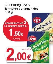 Oferta de Tgt - Cubiquésos  Formatge Per Amanides por 2€ en Keisy