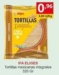 Oferta de Ifa Eliges - Tortillas Mexicanas Integrales por 0,96€ en Supermercados Extremadura