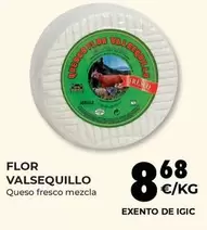 Oferta de Valsequillo - Flor Queso Fresco Mezcla por 8,68€ en CashDiplo