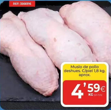 Oferta de Muslo De Pollo Deshues por 4,59€ en CashDiplo