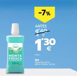 Oferta de Bm - Enjuague Bucal Menta Fresca por 1,3€ en BM Supermercados