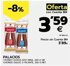 Oferta de Palacios - Chorizo Dulce O Picante por 3,89€ en BM Supermercados