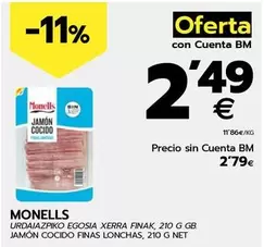 Oferta de Monells - Jamon Cocido Finas Lonchas por 2,79€ en BM Supermercados