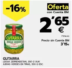 Oferta de Gvtarra - Judias Verdes En Tiras por 3,15€ en BM Supermercados