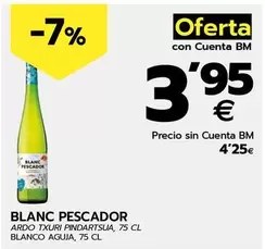 Oferta de Blanc Pescador - Blanco Aguja por 3,95€ en BM Supermercados