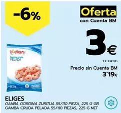 Oferta de Eliges - Gamba Cruda Pelada por 3,19€ en BM Supermercados