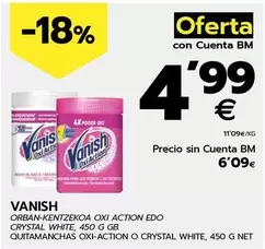 Oferta de Vanish - Orban-kentzekoa Oxi Action Edo Crystal White por 4,99€ en BM Supermercados