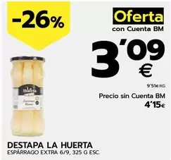 Oferta de Destapa La Huerta - Esparrago Extra 6/9 por 4,15€ en BM Supermercados