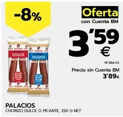 Oferta de Palacios - Chorizo Dulce O Picante por 3,89€ en BM Supermercados