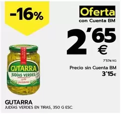 Oferta de Gvtarra - Judias Verdes En Tiras por 3,15€ en BM Supermercados