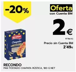 Oferta de Recondo - Pan Tostado Chapata Rustica por 2,49€ en BM Supermercados