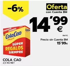 Oferta de Cola Cao - 2,5 Kg Net por 15,99€ en BM Supermercados