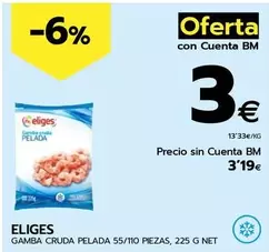 Oferta de Eliges - Gamba Cruda Pelada por 3,19€ en BM Supermercados