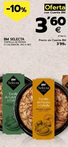 Oferta de Bm Selecta - Tortilla De Patata O Calabacin por 3,99€ en BM Supermercados