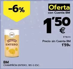 Oferta de Bm - Champinon Entero por 1,59€ en BM Supermercados