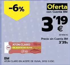 Oferta de Bm - Atún Claro En Aceite De Oliva por 3,39€ en BM Supermercados