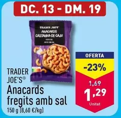 Oferta de Trader Joe´s - Anacards Fregits Amb Sal  por 1,29€ en ALDI