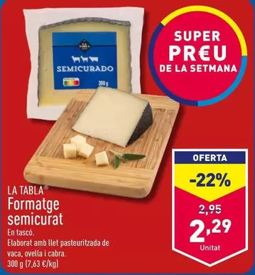 Oferta de La Tabla - Formatge Semicurat por 2,29€ en ALDI