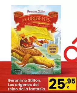 Oferta de Geronimo Stiften, Los Orígenes Del Reino De La Fantasía por 25,95€ en Eroski