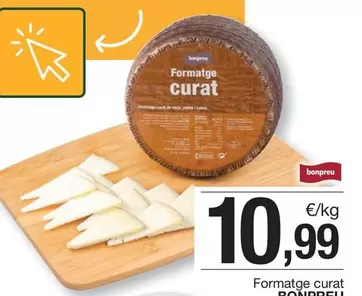 Oferta de Bonpreu - Formatge Curat por 10,99€ en BonpreuEsclat