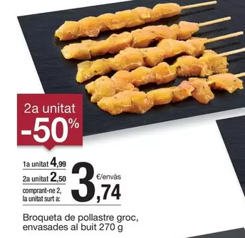 Oferta de Broqueta De Pollastre Groc, Envasades Al Buit por 4,99€ en BonpreuEsclat