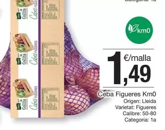 Oferta de Km0 - Ceba Figueras por 1,49€ en BonpreuEsclat