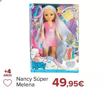 Oferta de Nancy - Super Melena por 49,95€ en Carrefour