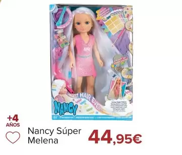 Oferta de Nancy - Super Melena por 44,95€ en Carrefour