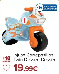 Oferta de Injusa - Correpasillos Twin Dessert Dessert  por 19,99€ en Carrefour