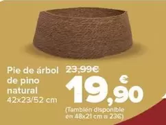 Oferta de Pie De Arbol De Pino Natural por 19,9€ en Carrefour