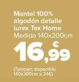 Oferta de Mantel 100% Algodon Detalle Lurex Tex Home por 16,99€ en Carrefour