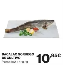 Oferta de Bacalao Noruego De Cultivo por 10,95€ en Hipercor