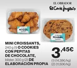 Oferta de El Corte Inglés - Mini Croissants, O Cookies Con Pepitas De Chocolate, De Elaboración Propia por 3,45€ en El Corte Inglés