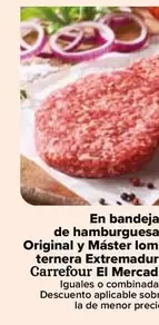 Oferta de Carrefour - En Bandejas De Hamburguesas Original Y Master Lomo Ternera Extremadura El Mercado  en Carrefour