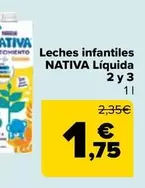 Oferta de Nativa - Leches Infantiles Liquida 2 Y 3 por 1,75€ en Carrefour