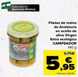 Oferta de Campeador - Filetes de melva de Andalucia en aceite de oliva Virgen Extra ecologico por 5,95€ en Carrefour