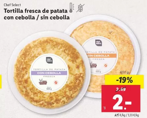 Oferta de Chef select - Tortilla Fresca De Patata Con Cebolla / Sin Cebolla por 2€ en Lidl