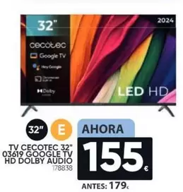 Oferta de Cecotec - Tv Cecotec 32" 03619 Google Tv Hd Dolby Audio por 155€ en Family Cash