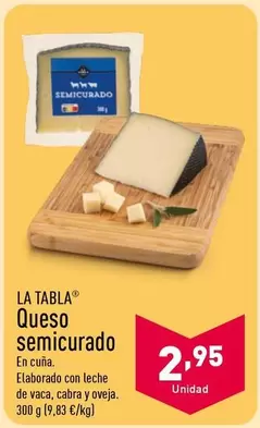 Oferta de La Tabla - Queso Semicurado por 2,95€ en ALDI